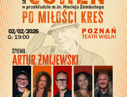 Koncert Cohen – Po miłości kres w Poznaniu. Śpiewa Artur Żmijewski.