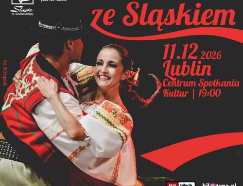 Zespół Pieśni i Tańca Śląsk – Podróże ze Śląskiem w Lublinie